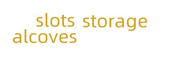 alcoves/storage slots